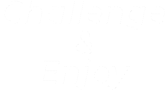 Challenge & Enjoy